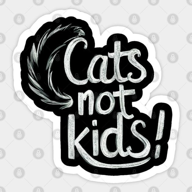 Cats not kids Sticker by ChicCraze